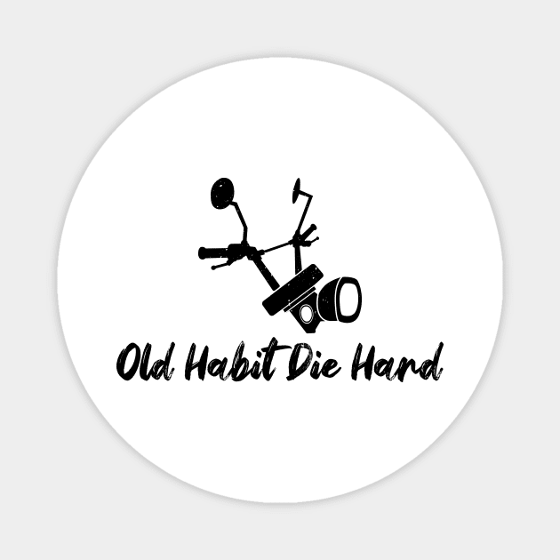 Bikers Motorcycle Old Habit Die Hard Magnet by notami